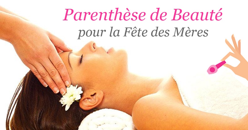 Parenthèse Beauté pour la Fête des Mères